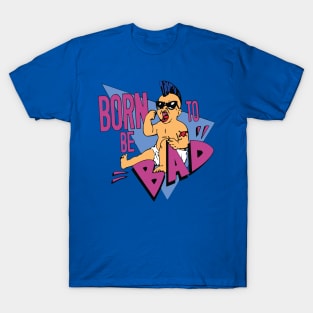 Born to be bad 1 T-Shirt